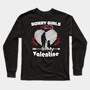 Sorry Girls my mom Is My Valentine Long Sleeve T-Shirt